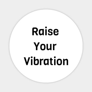 Raise Your Vibration Magnet
